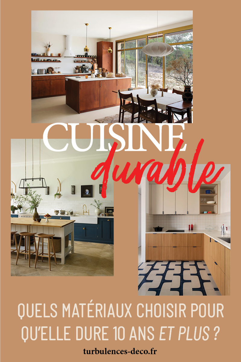 Cuisine durable : quels matériaux choisir pour qu’elle dure 10 ans et plus ? Je vous réponds sur Turbulences Déco