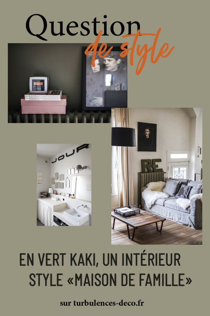 En vert kaki, un intérieur style "maison de famille" - Turbulences Déco