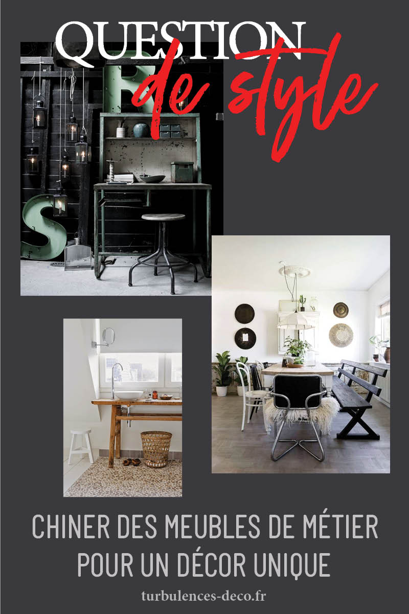 Question de style : Chiner des meubles de métier pour un décor unique à retrouver Turbulences Déco