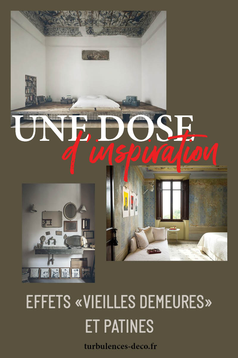 Effets "vieilles demaures" et patines, des inspirations à retrouver sur Turbulences Déco Effets "vieilles demaures" et patines, des inspirations à retrouver sur Turbulences Déco