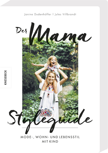 Der Mama Styleguide - Knesebeck Verlag, Janine-Dudenhöffer et Jules Villbrandt