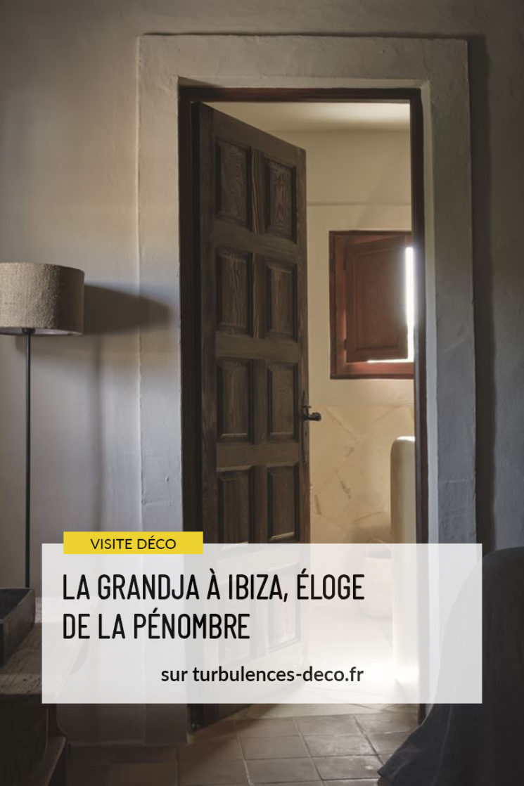 La Grandja à Ibiza, éloge de la pénombre à retrouver sur Turbulences Déco
