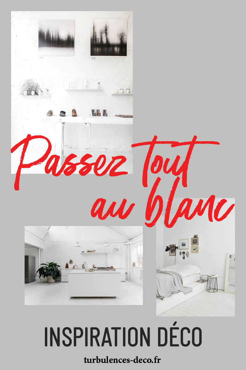 Inspiration déco : Passez tout au blanc, trois décors à découvrir sur Turbulences Déco