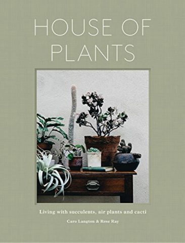 Livre - House of plants: living with succulents, air plants and cacti en anglais, de Rose Ray