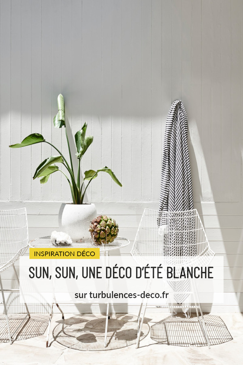 Sun, sun, une déco d'été blanche, une inspiration déco à retrouver sur Turbulences Déco