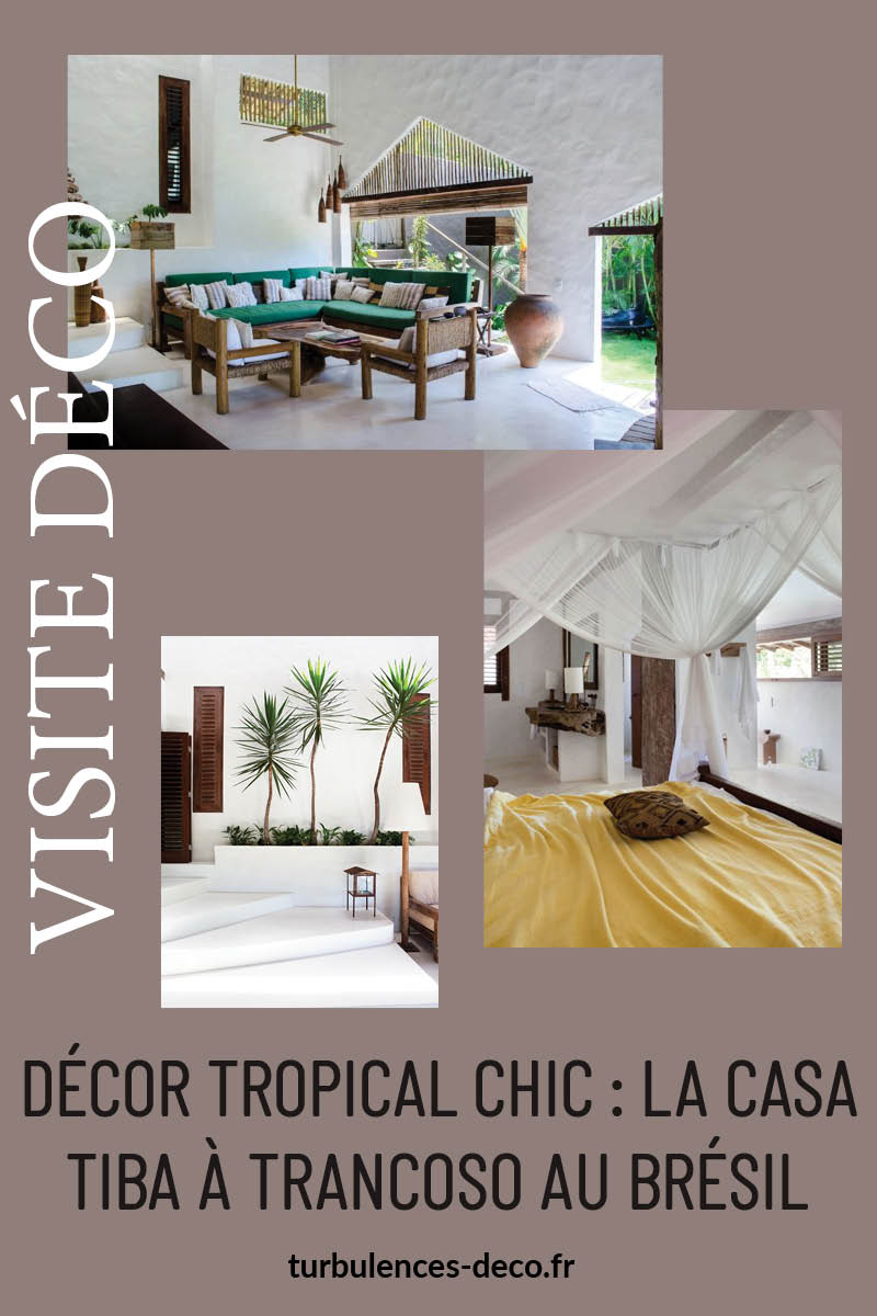 Décor tropical chic : La Casa Tiba à Trancoso au Brésil à retrouver sur Turbulences Déco