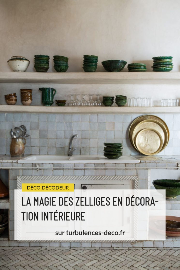 [ Inspirations et idées déco ] La Mmagie des zelliges en décoration intérieure à retrouver sur Turbulences Déco