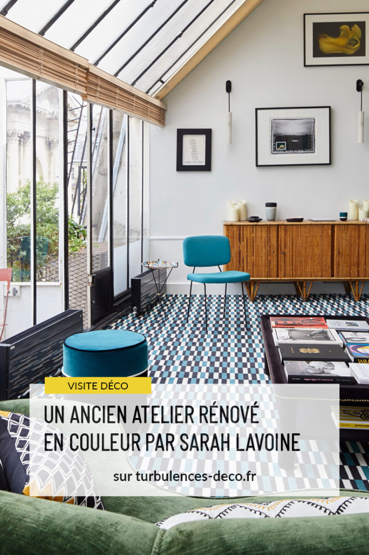 Un ancien atelier rénové en couleur par Sarah Lavoine à retrouver sur Turbulences Déco