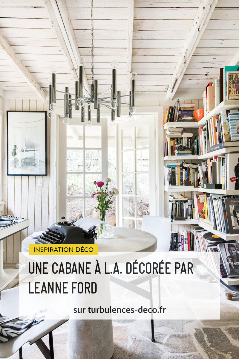 Une cabane décorée par Leanne Ford à L.A. à découvrir sur Turbulences Déco