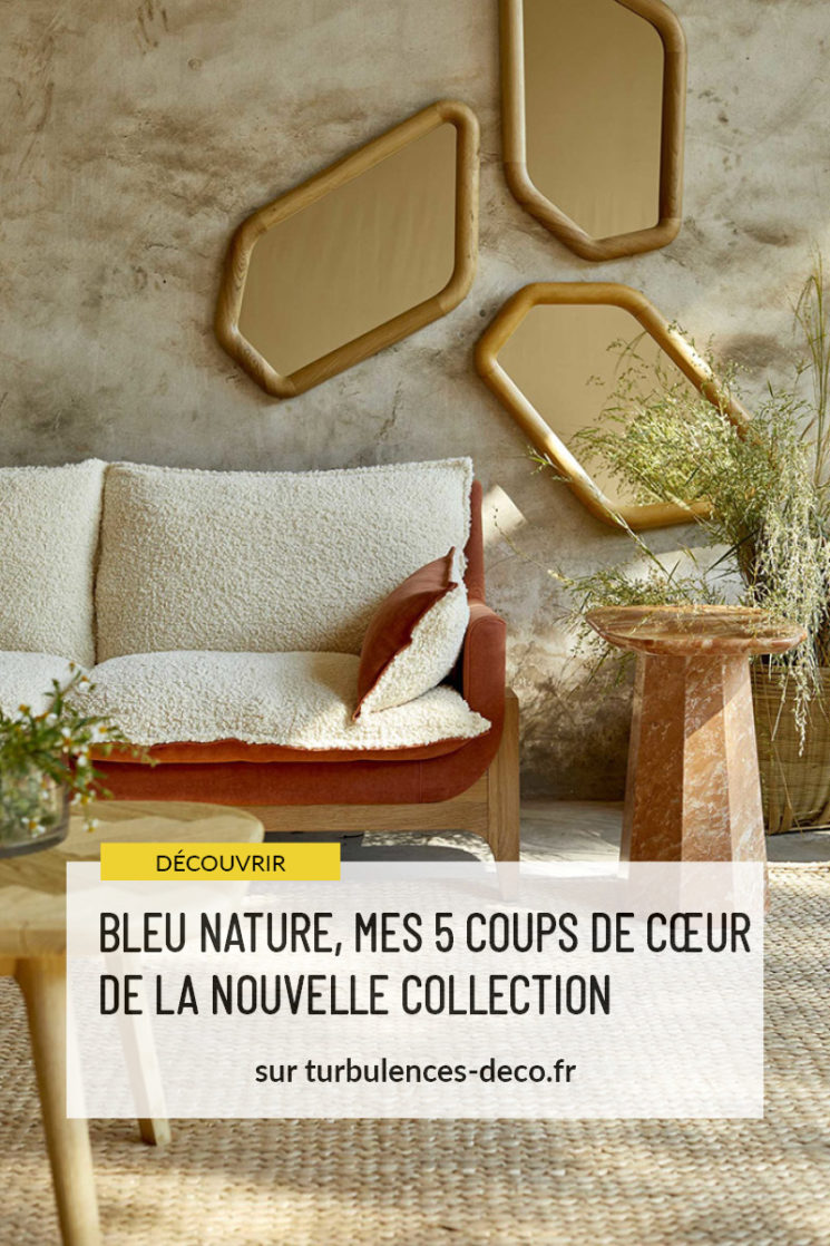 Bleu Nature, mes 5 coups de cœur de la nouvelle collection à retrouver sur Turbulences Déco