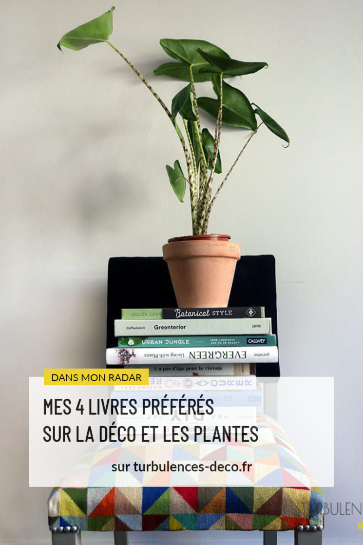 Mes 4 livres préférés sur la déco et les plantes à retrouver sur Turbulences Déco