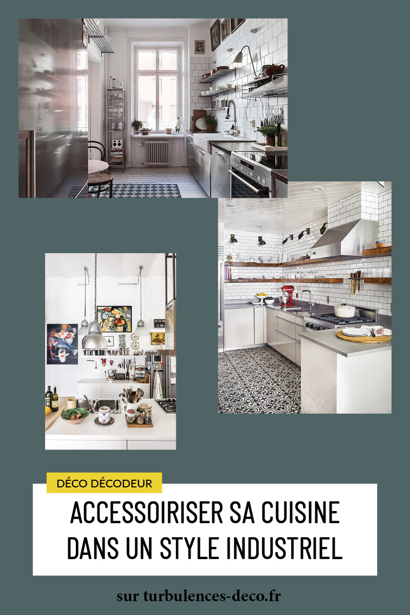 Accessoiriser sa cuisine dans un style industriel*, un article à lire sur Turbulences Déco