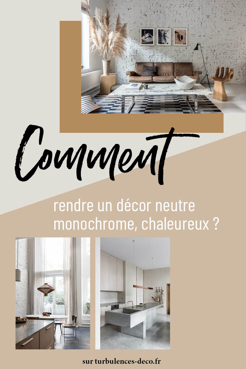 Comment rendre un décor neutre monochrome, chaleureux ? Un article à parcourir sur Turbulences Déco Comment rendre un décor neutre monochrome, chaleureux ? Un article à parcourir sur Turbulences Déco