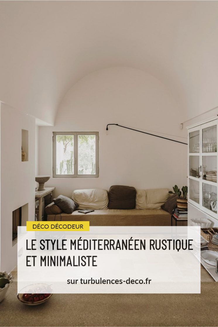 Le style méditerranéen rustique et minimaliste à retrouver sur Turbulences Déco