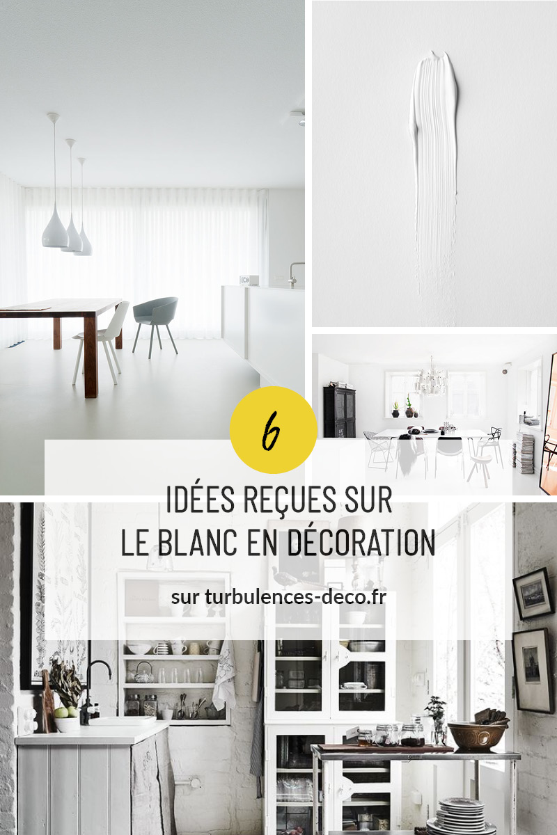 6 idées reçues sur le blanc en décoration à retrouver sur Turbulences Déco