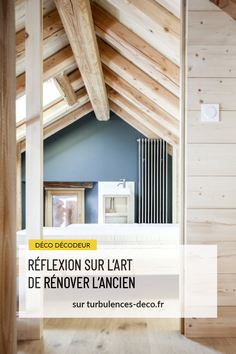Réflexion sur l'art de rénover d'après le travail de l'architecte grenoblois Richard Vieux à retrouver sur Turbulences Déco Réflexion sur l'art de rénover d'après le travail de l'architecte grenoblois Richard Vieux à retrouver sur Turbulences Déco