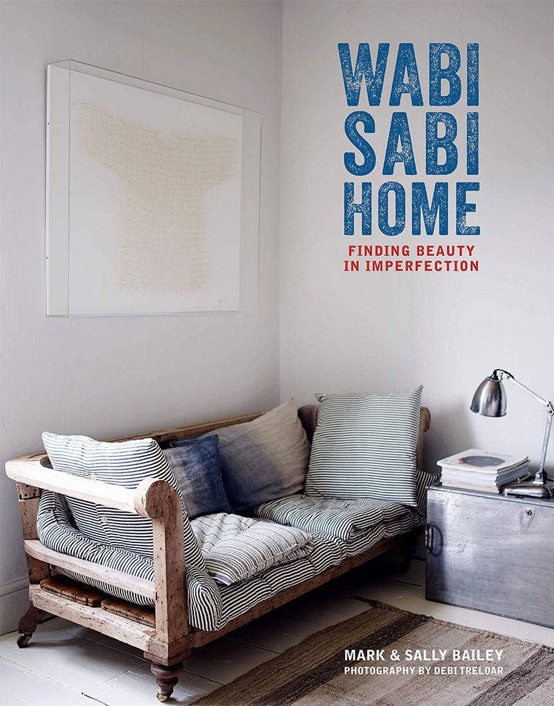 Wabi-Sabi Home : Finding beauty in imperfection par Mark et Sally Bailey