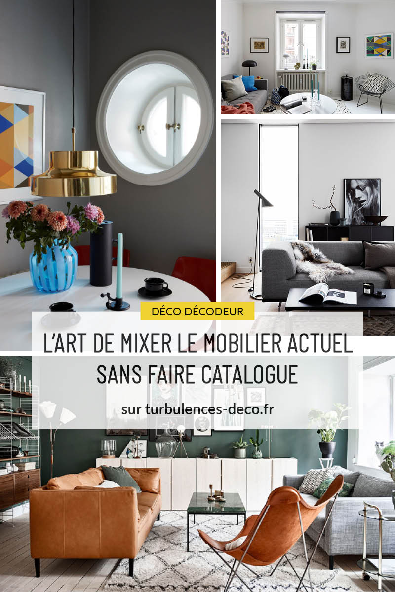 L'art de mixer le mobilier actuel sans faire catalogue à retrouver sur Turbulences Déco