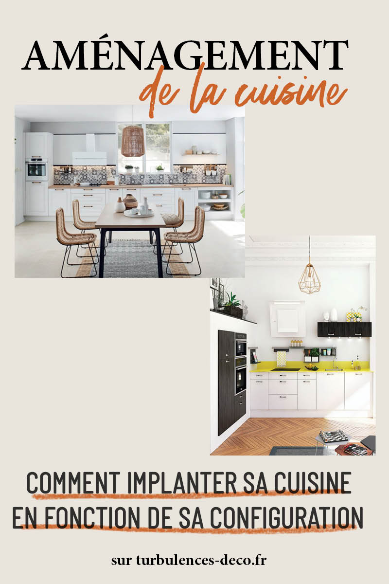 Comment implanter sa cuisine en fonction de sa configuration à retrouver sur Turbulences Déco