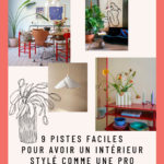 9 pistes faciles pour avoir un intérieur stylé comme une pro