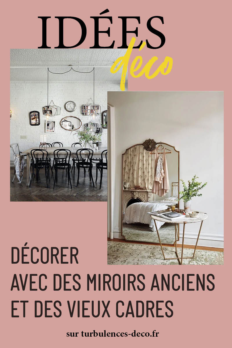 Décorer avec des miroirs anciens et des vieux cadres à retrouver sur Turbulences Déco