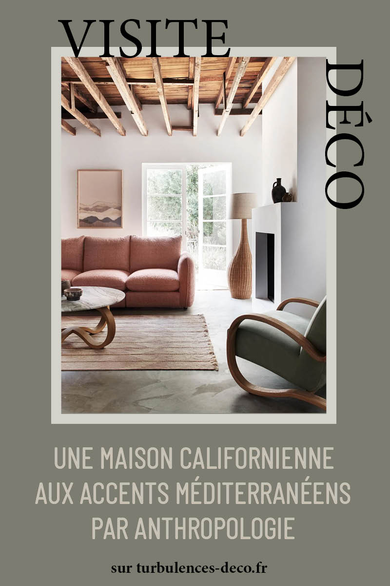 Une maison californienne aux accents méditerranéens par Anthropologie à retrouver sur Turbulences Déco