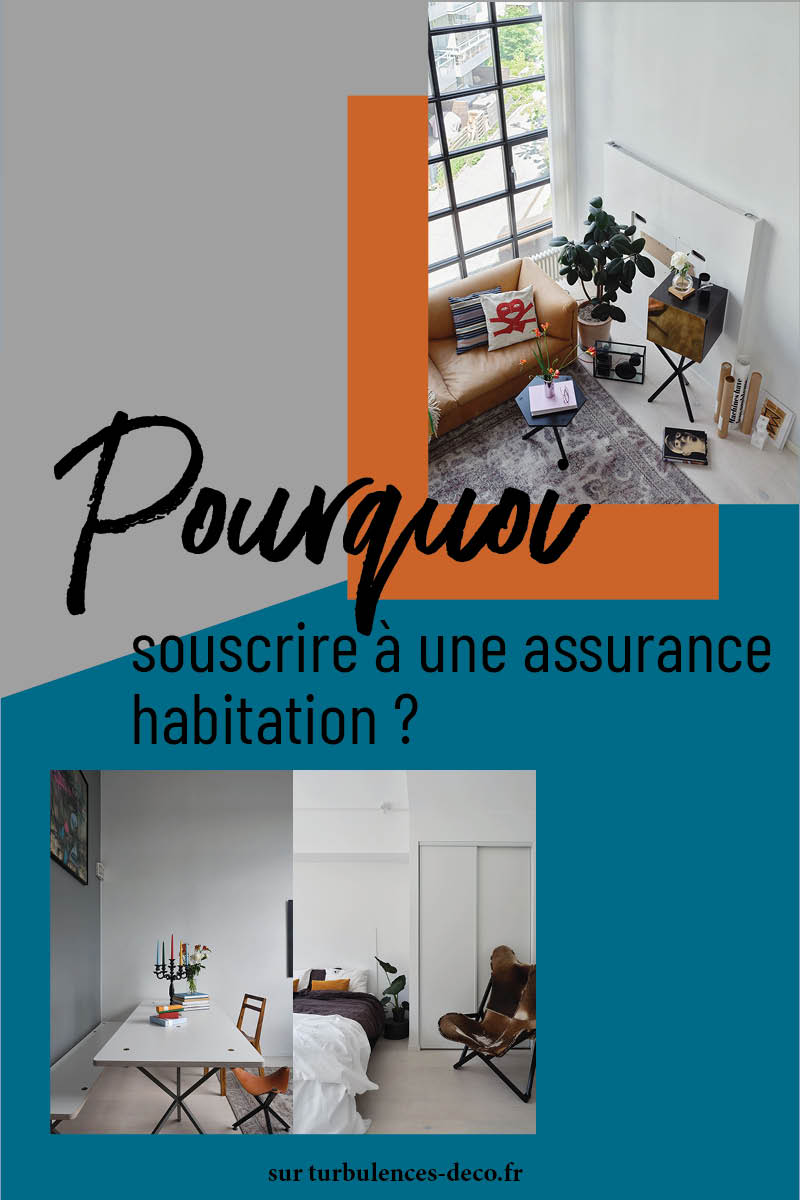 Pourquoi souscrire à une assurance habitation ? à retrouver sur Turbulences Déco