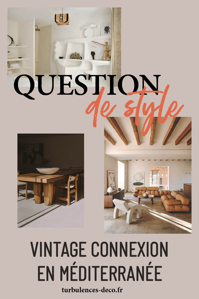 Inspiration déco : Vintage connexion en Méditerranée, un style déco à explorer sur Turbulences Déco