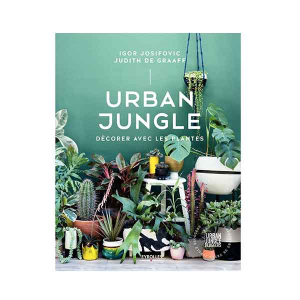 Urban Jungle : Décorer avec les plantes de Igor Josifovic et Judith De Graaff
