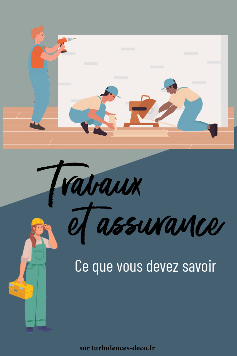 Travaux et assurance, ce que vous devez savoir à lire sur Turbulences Déco Travaux et assurance, ce que vous devez savoir à lire sur Turbulences Déco