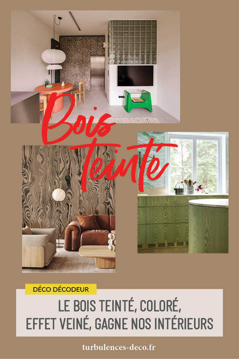Le bois teinté, coloré, effet veiné, gagne nos intérieurs, un sujet déco à retrouver sur Turbulences Déco Le bois teinté, coloré, effet veiné, gagne nos intérieurs, un sujet déco à retrouver sur Turbulences Déco