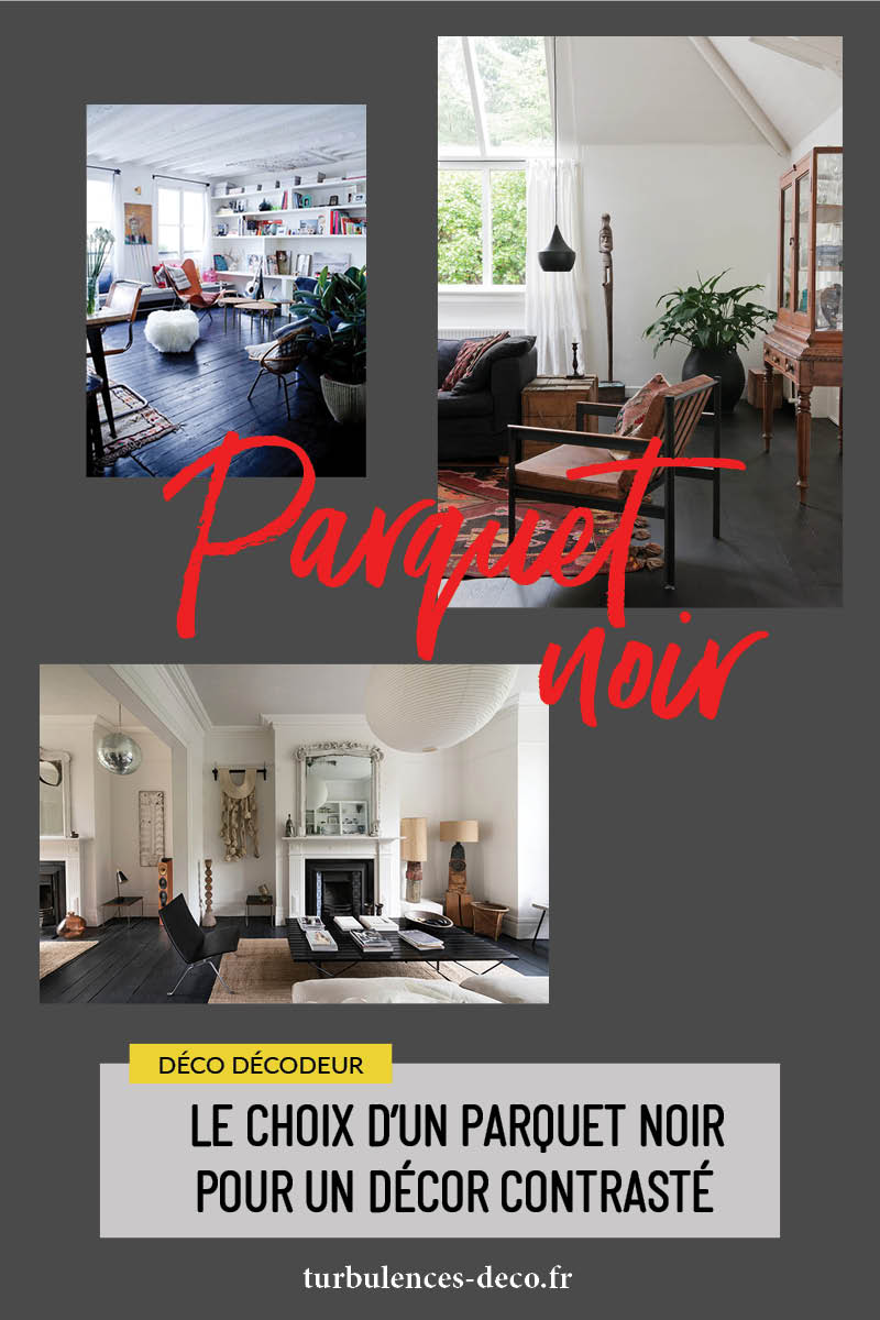 Le choix d'un parquet noir pour un décor contrasté, un sujet à retrouver sur Turbulences Déco