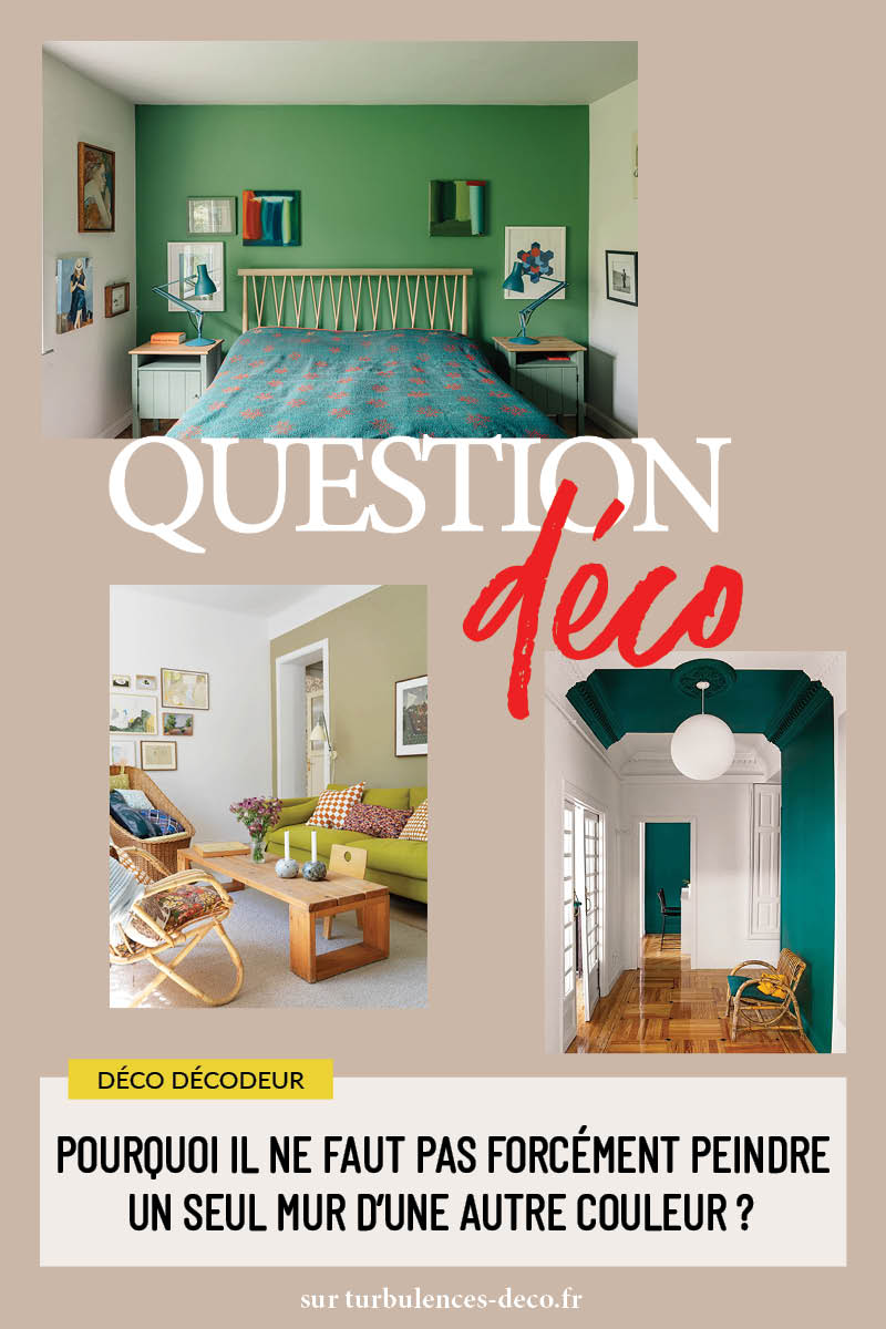 Pourquoi il ne faut pas forcément peindre un seul mur d'une autre couleur ? Un article à retrouver sur Turbulences Déco