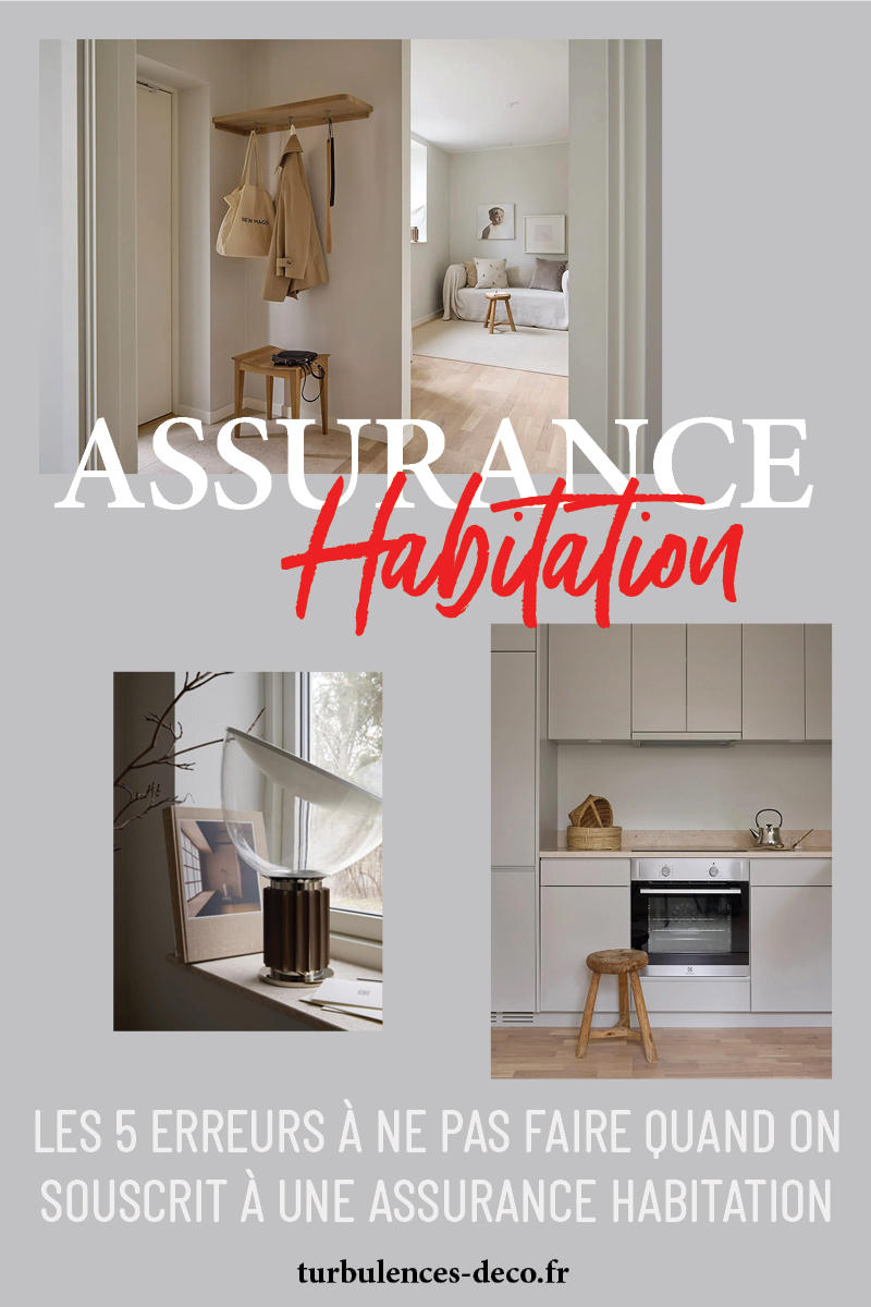 Les 5 erreurs à ne pas faire quand on souscrit à une assurance habitation à retrouver sur Turbulences Déco