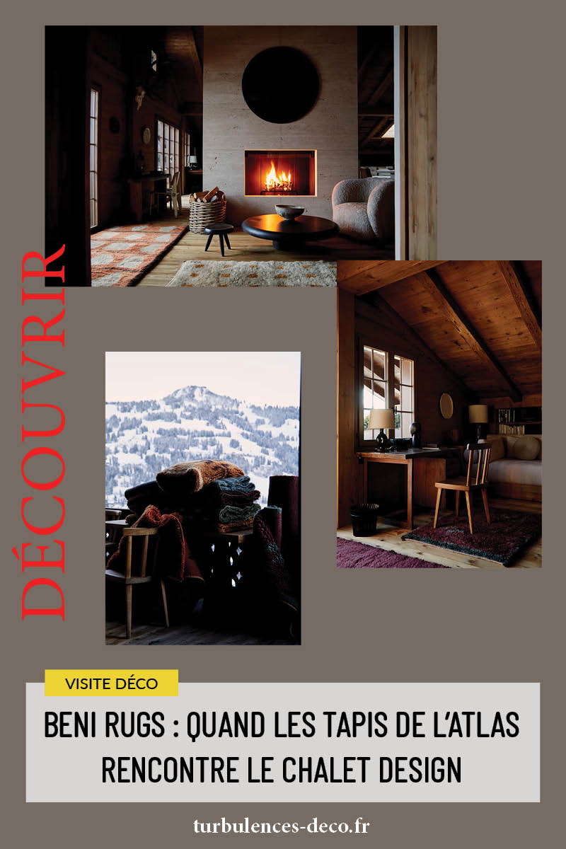 Beni Rugs : Quand les tapis de l’Atlas rencontrent le chalet moderne à découvrir la nouvelle collection Chalet sur Turbulences Déco