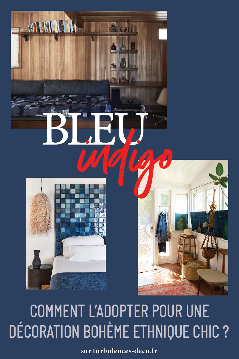 Bleu indigo : comment l’adopter pour une décoration bohème ethnique chic ? à découvrir sur Turbulences Déco