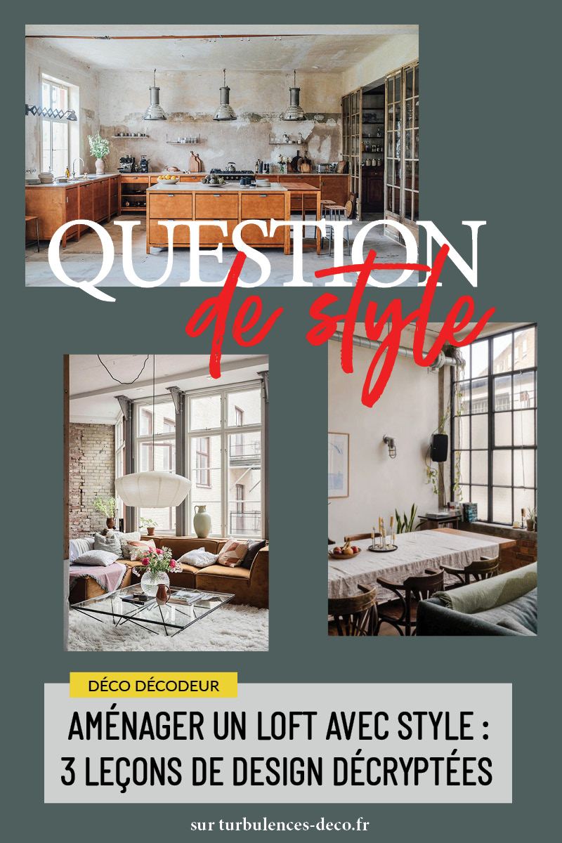 Aménager un loft avec style : 3 leçons de design décryptées à découvrir sur Turbulences Déco