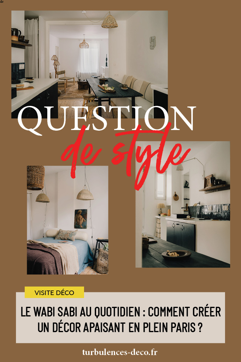 Le wabi sabi au quotidien : comment créer un décor apaisant en plein Paris à découvrir sur Turbulences Déco
